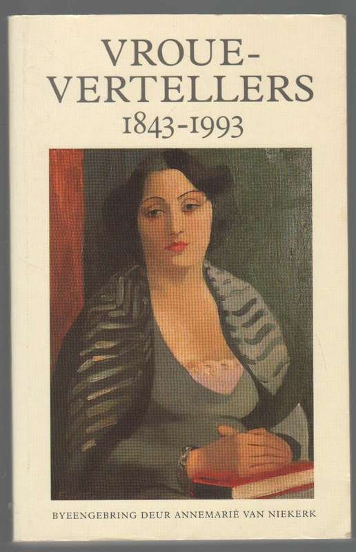 VROUE-VERTELLERS 1843 - 1993 - ANNEMARIE VAN NIEKERK (1 STE UITGAWE 1994)