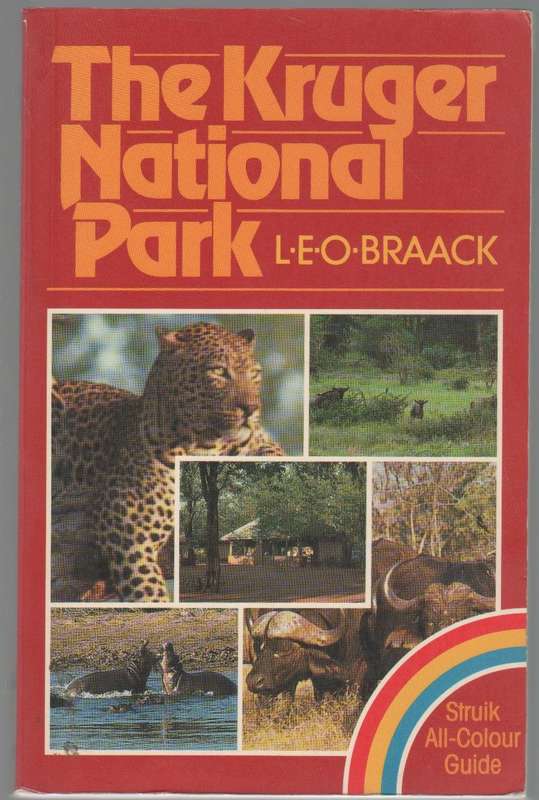 THE KRUGER NATIONAL PARK - L E O BRAACK - STRUIK ALL-COLOUR GUIDE (1 ST EDITION 1983)