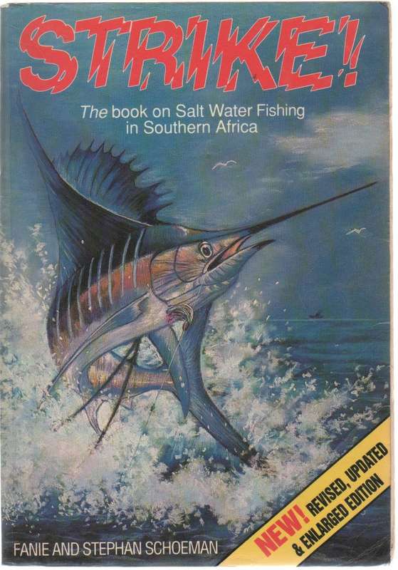 STRIKE, THE BOOK ON SALT WATER FISHING IN SOUTHERN AFRICA - FANIE & STEPHAN SCHOEMAN (5 TH EDT 1990)