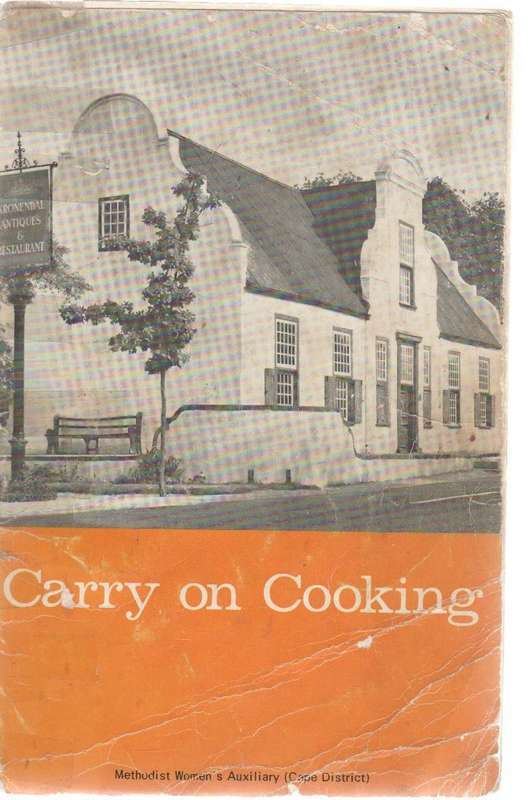 CARRY ON COOKING - METHODIST WOMEN'S AUXILIARY (CAPE DISTRICT) FOREWORD DATED 1974