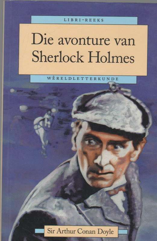 DIE AVONTURE VAN SHERLOCK HOLMES - SIR ARTHUR CONAN DOYLE (LIBRI- REEKS 2005)