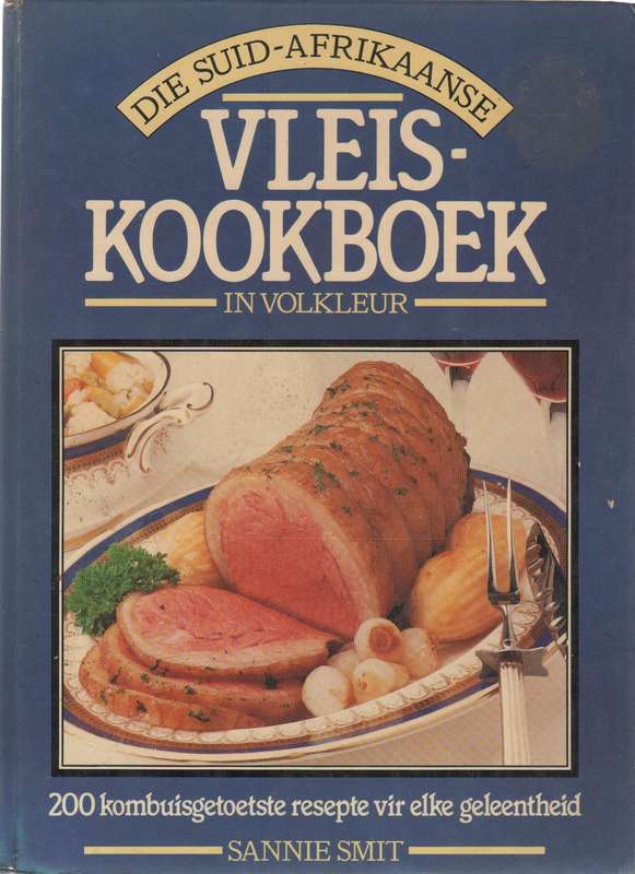 DIE SUID-AFRIKAANSE KOOKBOEK - SANNIE SMIT (VLEISRAAD - 2 DE DRUK 1985)