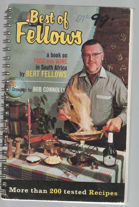 BEST OF FELLOWS, A BOOK ON FOOD & WINE IN SOUTH AFRICA - BERT FELLOWS (1965)