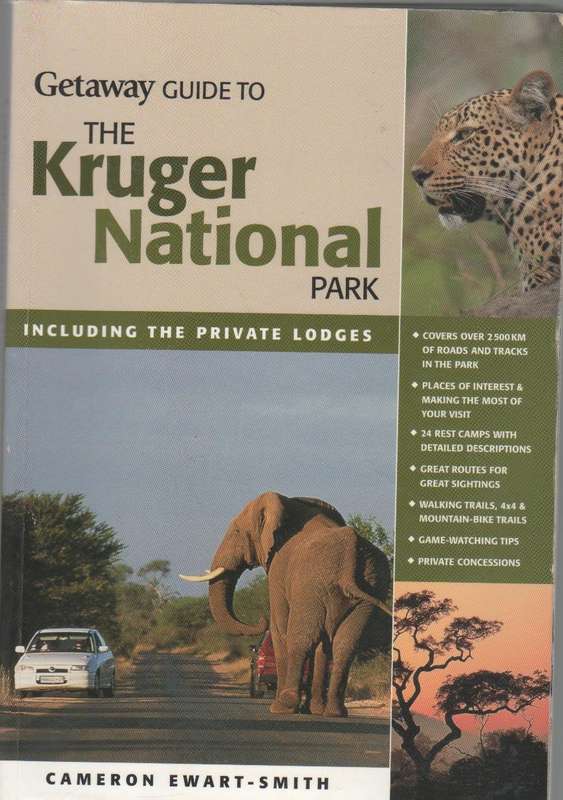 GETAWAY GUIDE TO THE KRUGER NATIONAL PARK - CAMERON EWART-SMITH (2005)