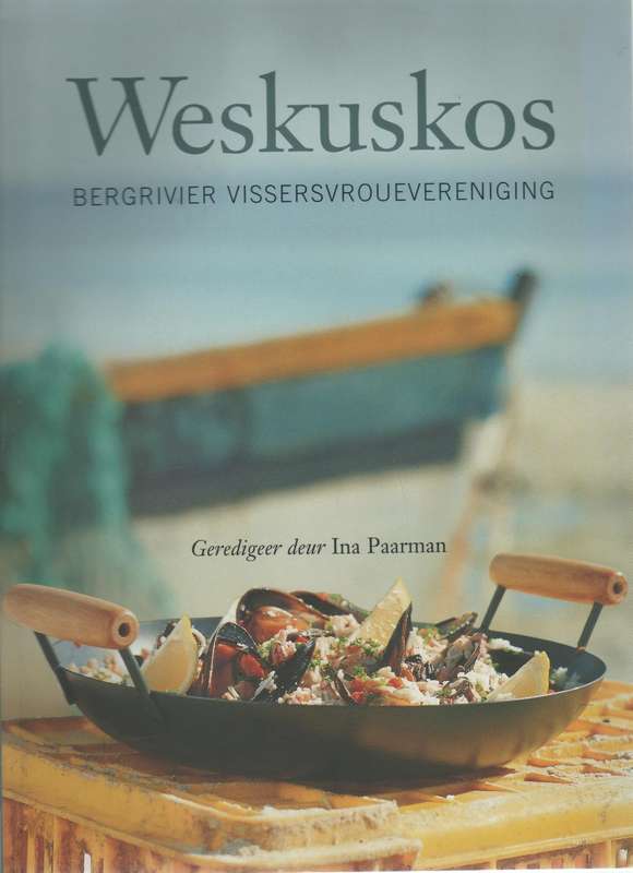 WESKUSKOS - BERGRIVIER VISSERSVROUEVERENIGING - GEREDIGEER DEUR INA PAARMAN (1 STE UITG 2003)
