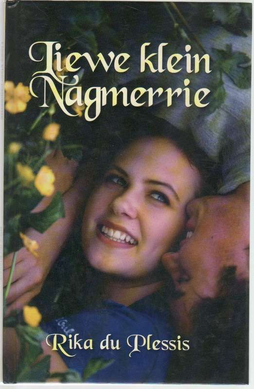 LIEWE KLEIN NAGMERRIE - RIKA DU PLESSIS ( GROOTDRUK - 2 DE DRUK 2007)