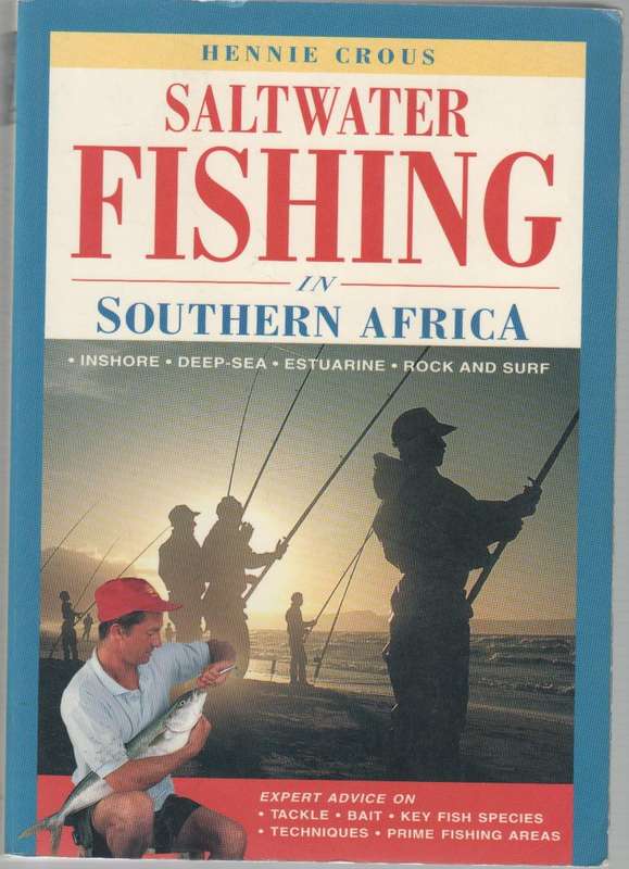SALTWATER FISHING IN SOUTHERN AFRICA - HENNIE CROUS (1 ST PUBLISHED 1994)