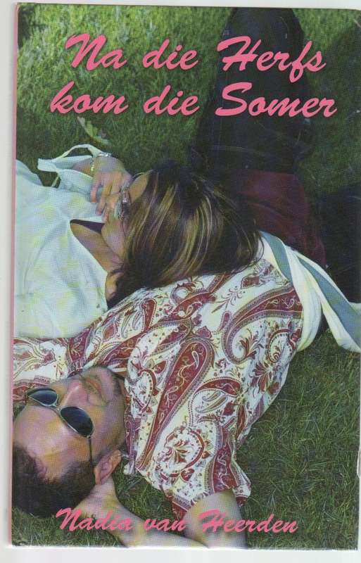 NA DIE HERFS KOM DIE SOMER - NADIA VAN HEERDEN  (GROOTDRUK - 2 DE DRUK 2007)