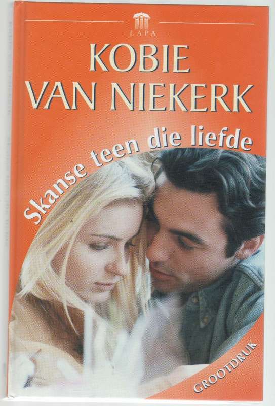 SKANSE TEEN DIE LIEFDE - KOBIE VAN NIEKERK (GROOTDRUK - 1 STE DRUK 1994)