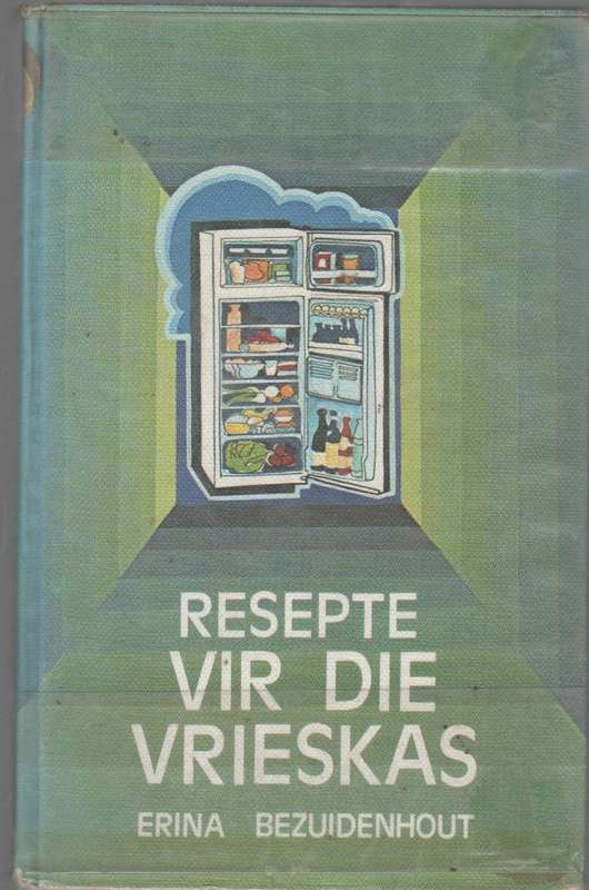 RESEPTE VIR DIE VRIESKAS - ERINA BEZUIDENHOUT (1974)