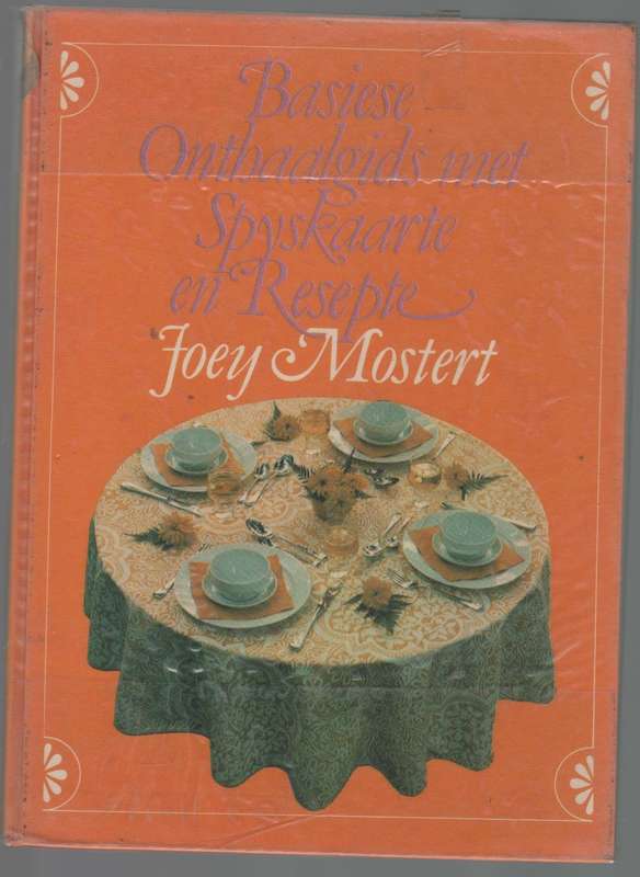 BASIESE ONTHAALGIDS MET SPYSKAARTE EN RESEPTE - JOEY MOSTERT (1 STE UITGAWE 1987)