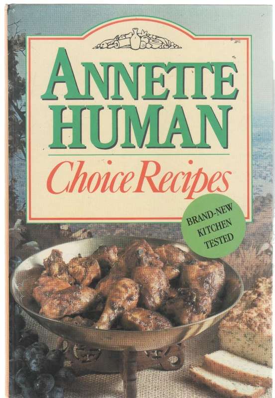 CHOICE RECIPES - ANNETTE HUMAN (1 ST EDITION 1992)