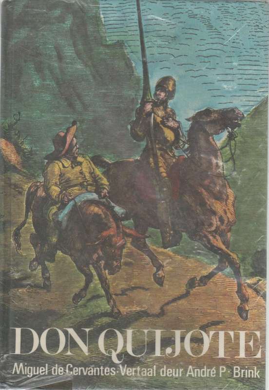 DONQUIJOTE MIGUEL DE CERVANTES - VERTAAL DEUR ANDRE P BRINK (2 DE DRUK 1982)