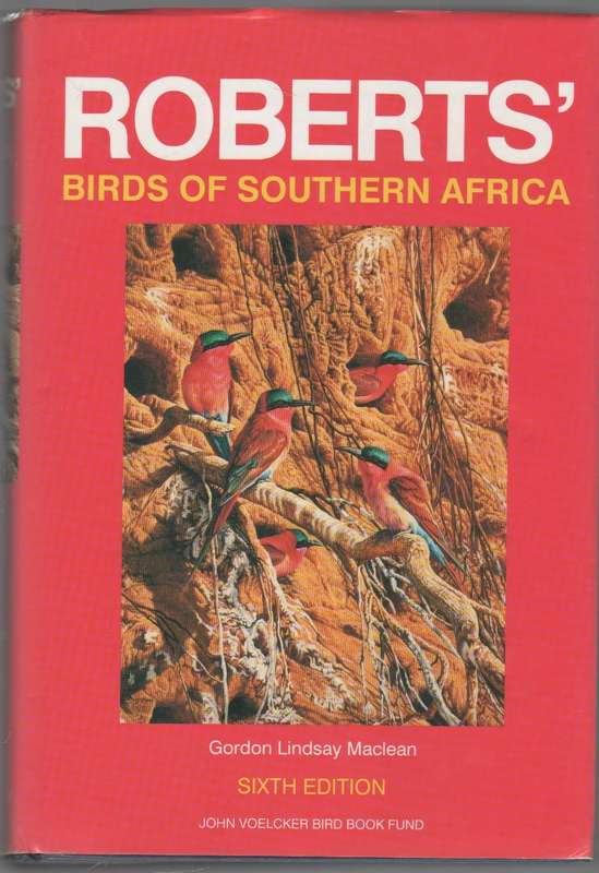 ROBERTS' BIRDS OF SOUTHERN AFRICA - JOHN VOELCKER BIRD BOOK FUND - GORDON LINDSAY MACLEAN (6TH/1993)