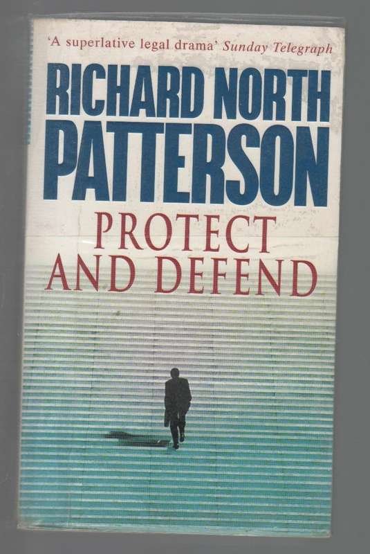 PROTECT AND DEFEND - RICHARD NORTH PATTERSON (2000)