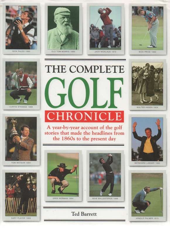 THE COMPLETE GOLF CHRONICLE - TED BARRETT (1 ST PUBLISHED 1994)