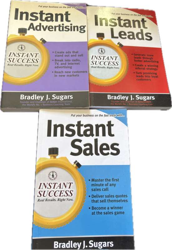 Business Books x 3, Instant Sales, Leads & Advertising by Bradley J Sugars