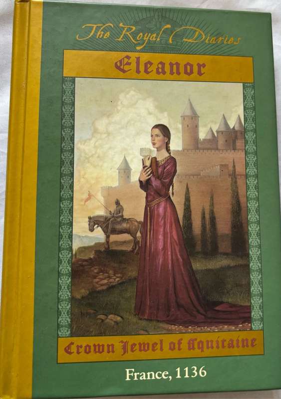The Royal Diaries Eleanor Crown Jewel of Aquitaine France 1136