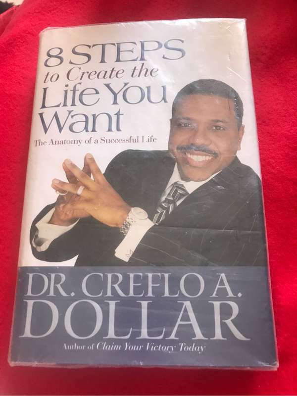 Dr. Creflo Dollar 8 Steps to Create the Life You Want: The Anatomy of a Successful Life