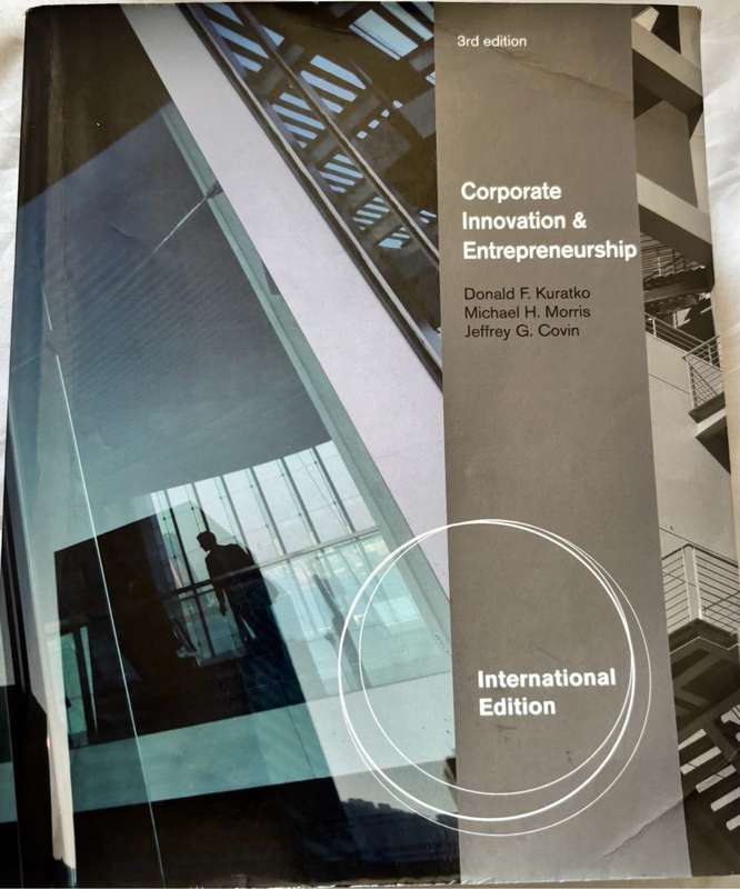 Corporate Innovation & Entrepreneurship 3rd Edition Donald F Kuratko, Michael H Morris