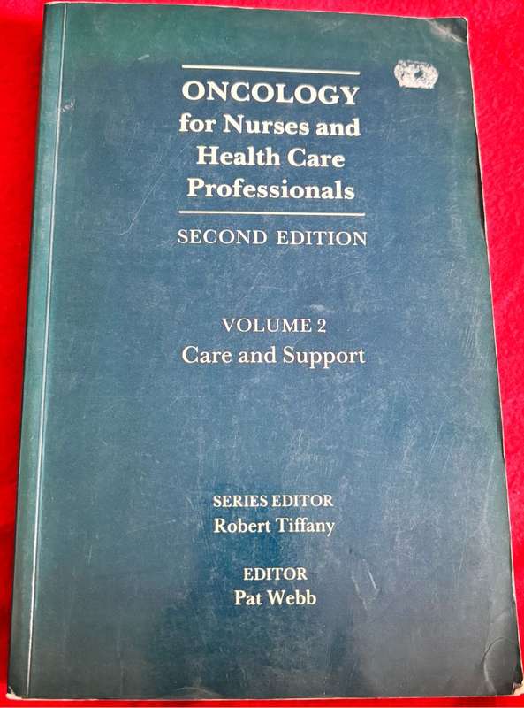 Oncology for Nurses Volume 2, Care and Support Robert Tiffany