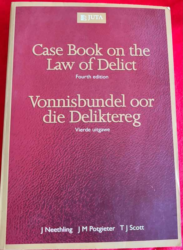 Case Book on the Law of Delict 4th Edition Vonnisbundel J Neetling, J M Potgieter