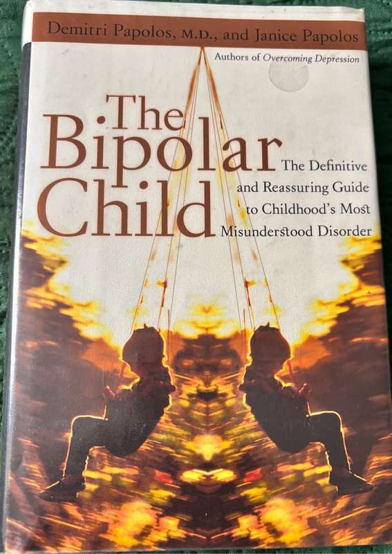 The Bipolar Child by Demitri and Janice Papolos, M.D. 1st Edition Hardcover