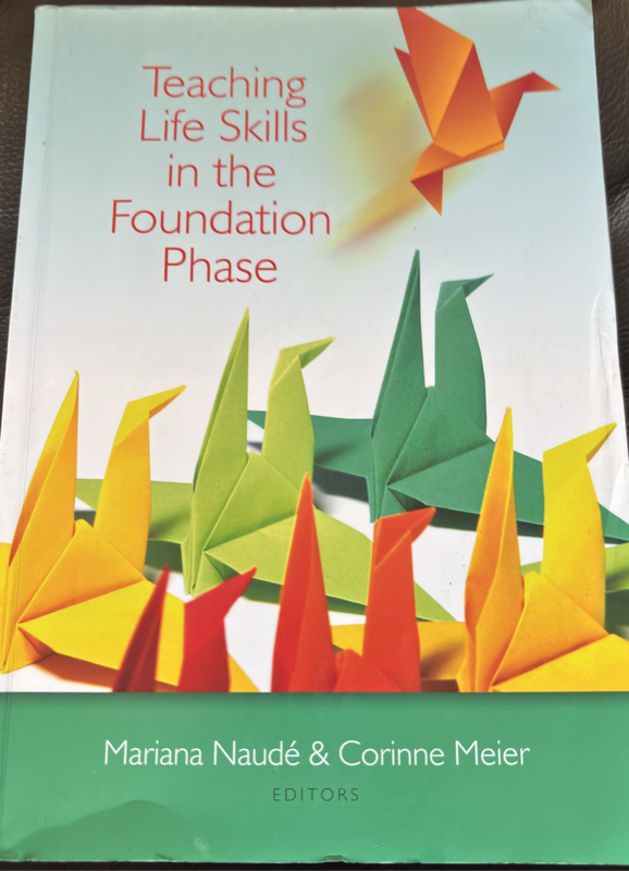 Teaching Life Skills in the Foundation Phase by Mariana Naude & Corinne Meier