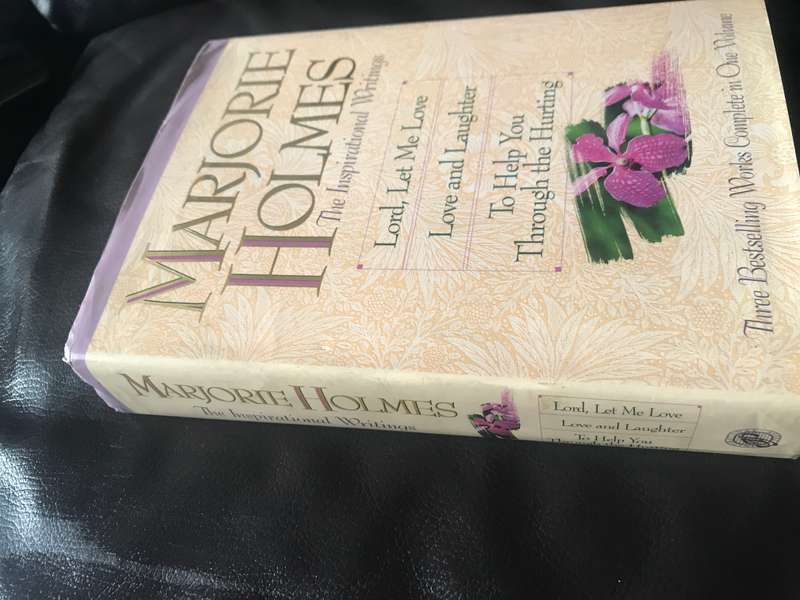 Marjorie Holmes: The Inspirational Writings : Lord, Let Me Love, Love and Laughter, to Help You Thro