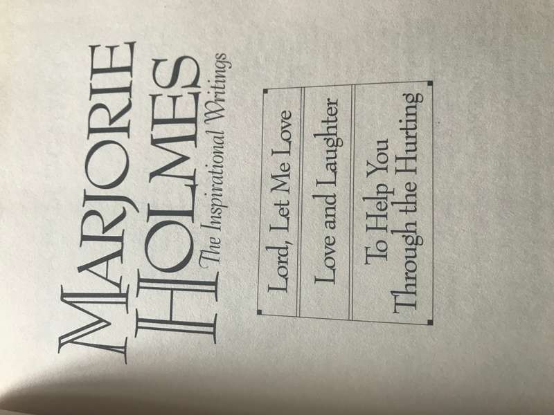 Marjorie Holmes: The Inspirational Writings : Lord, Let Me Love, Love and Laughter, to Help You Thro