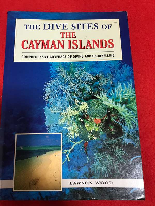 The Dive Sites of the Cayman Islands (comprehensive coverage of diving and snorkeling)by Lawson Wood