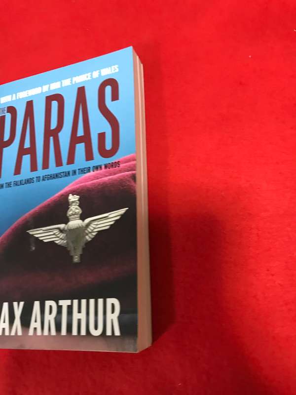 The Paras: From the Falklands to Afghanistan in their Own Words by Max Arthur