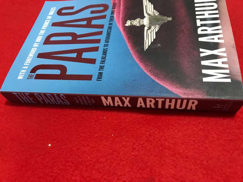 The Paras: From the Falklands to Afghanistan in their Own Words by Max Arthur
