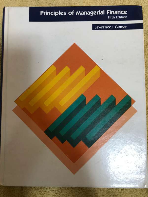 Principles of Managerial Finance By Lawrence J. Gitman. 5th edition