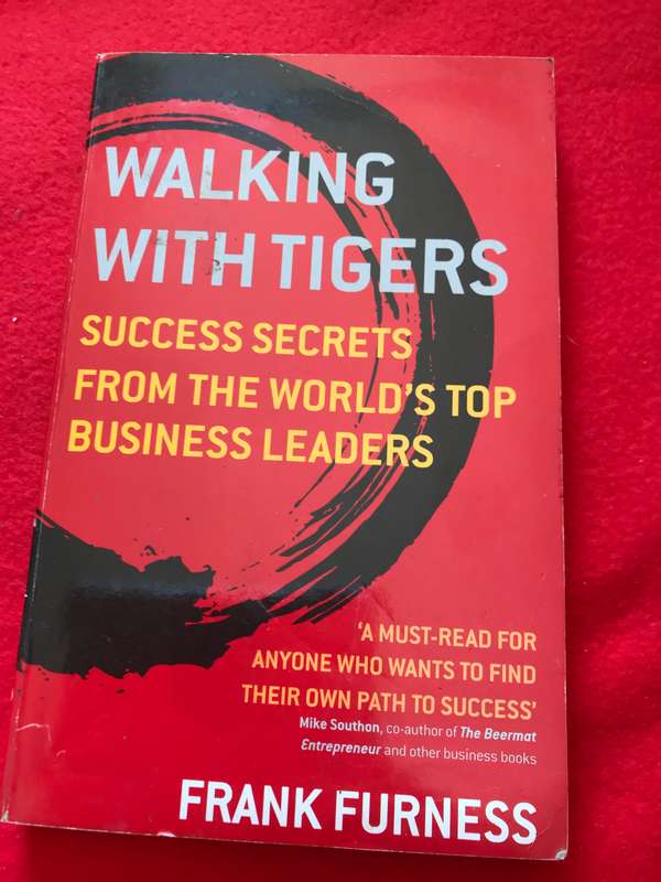 Walking With Tigers: Success Secrets from the World's Top Business Leaders