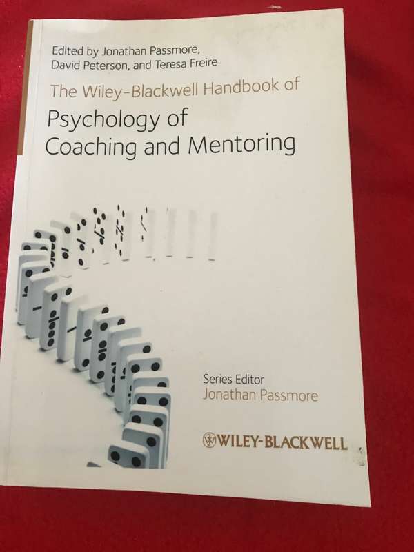 The Wiley-Blackwell Handbook of the Psychology of Coaching and Mentoring by Jonathan PassmoreDavid P