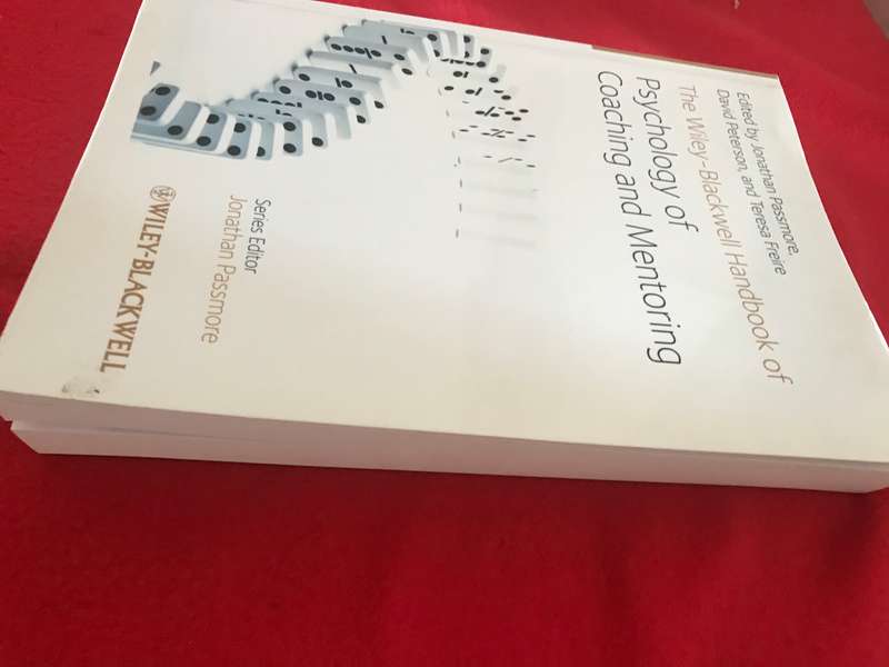 The Wiley-Blackwell Handbook of the Psychology of Coaching and Mentoring by Jonathan PassmoreDavid P