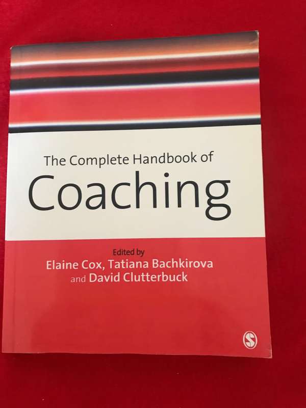 The complete handbook of coaching Authors:Elaine Cox, Tatiana Bachkirova, David Clutterbuck