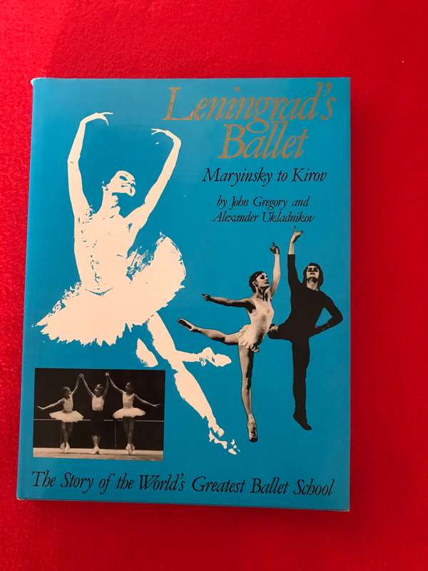 Leningrad's Ballet: Maryinsky to Kirov by John Gregory