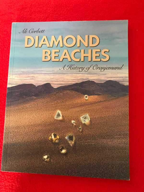 Diamond Beaches : a History of Oranjemund Corbett, Ali , Williamson, Graham, Corbett, Ian , Brickman