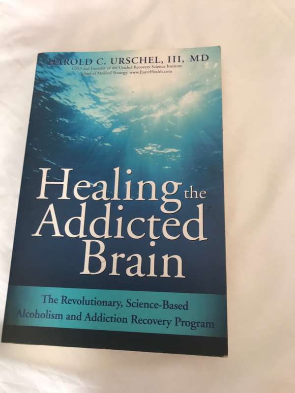 Healing the Addicted Brain The Revolutionary, Science-Based Alcoholism and Addiction Recovery Progra