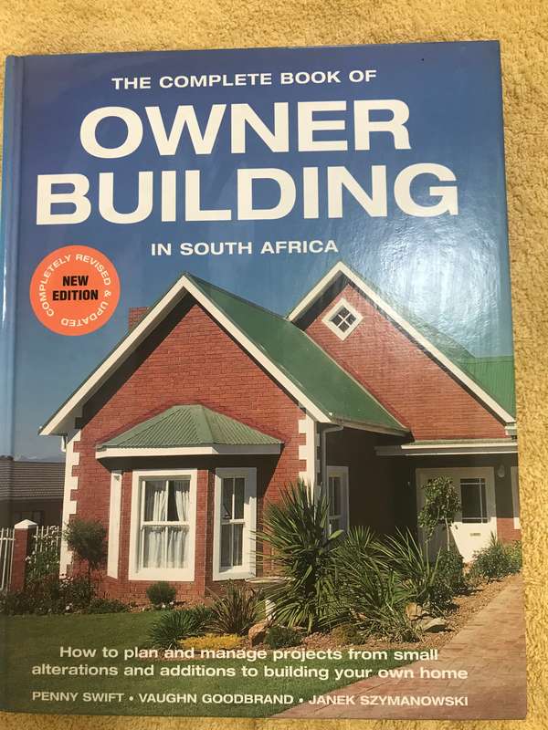 The Complete Book of Owner Building in South Africa: How to Plan and Manage Projects from Small Alte
