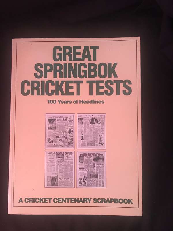 Great Springbok cricket tests 100 years of headlines a cricket centenary scrapbook