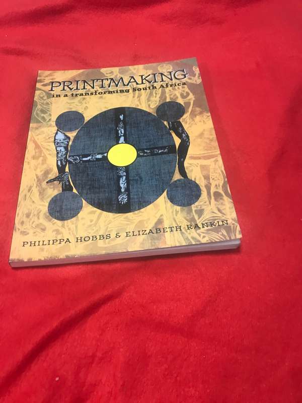 PRINTMAKING IN A TRANSFORMING SOUTH AFRICA : Hobbs (P.) & Rankin (E.)