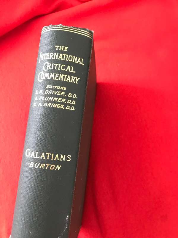 THE INTERNATIONAL CRITICAL COMMENTARY on Epistle to the Galatians by Ernest de witt burton