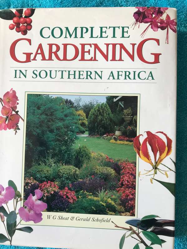 Complete Gardening In Southern Africa by Sheat, W.G. and South African Gardening month by month
