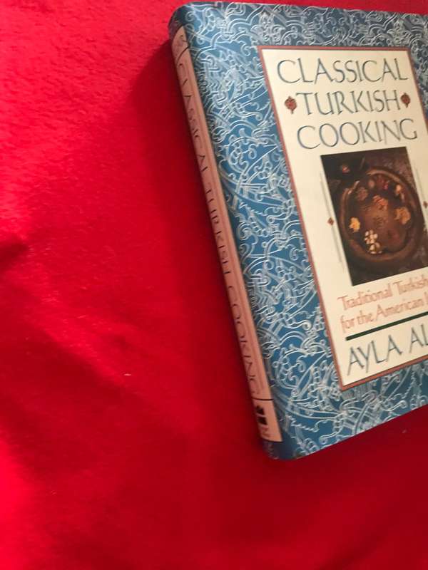 Classical Turkish Cooking: Traditional Turkish Food for the American Kitchen by Ayla E Algar