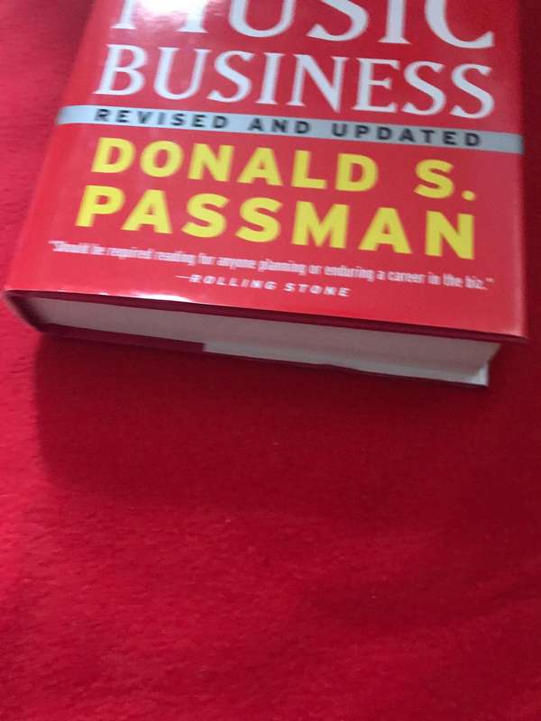 All You Need to Know About the Music Business Revised and updated Donald S Passman