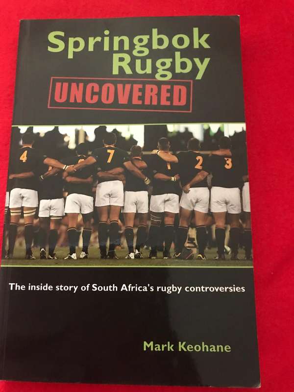 Springbok Rugby - Uncovered by Mark Keohane