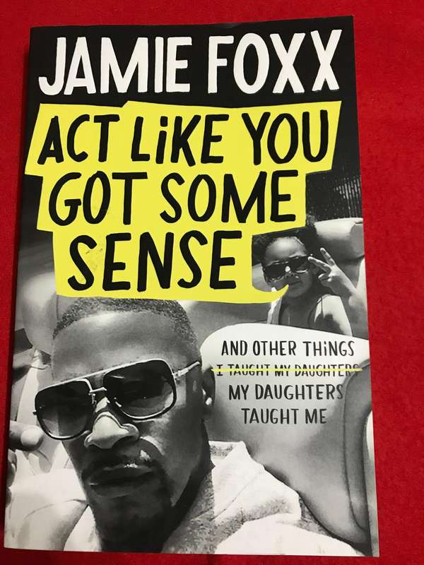 ACT Like You Got Some Sense: And Other Things My Daughters Taught Me